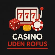 Casinoer Uden Rofus Din Guide til Spil uden Begrænsninger