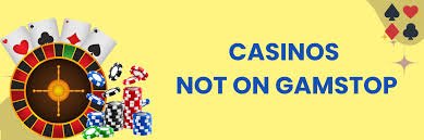 Discovering Casino Sites Not on GamStop A Complete Guide