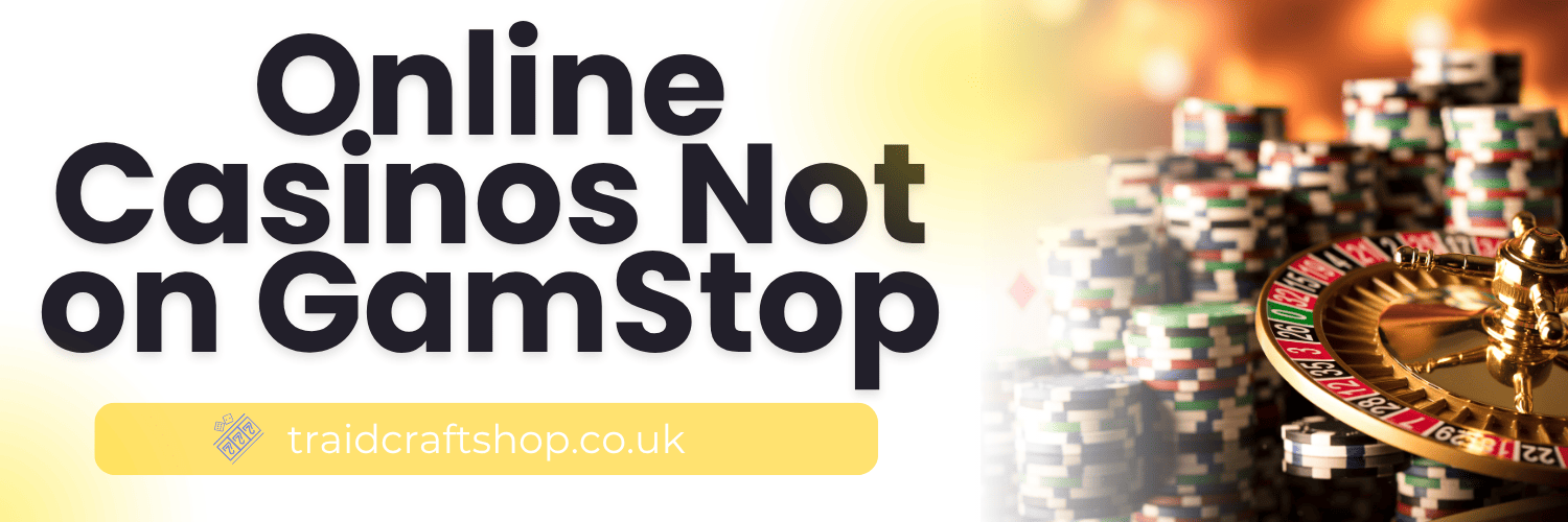 Top Casino Sites Not on Gamstop for Ultimate Gaming Experience